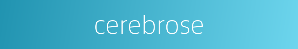 cerebrose的同义词