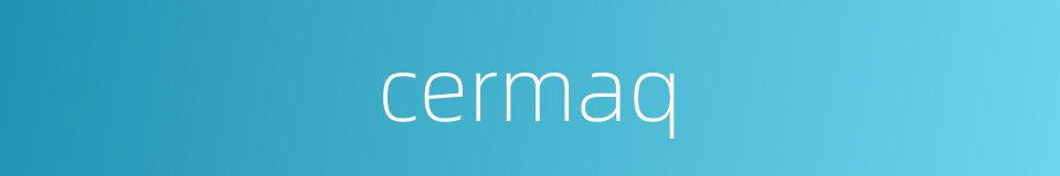 cermaq的同义词