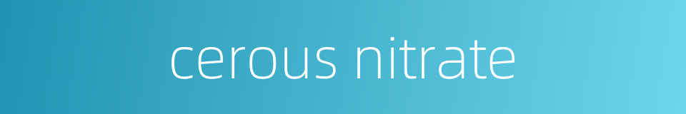 cerous nitrate的同义词