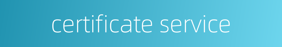 certificate service的同义词