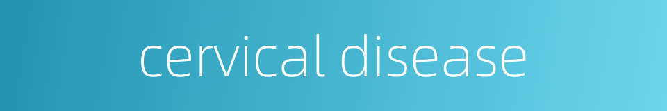 cervical disease的同义词