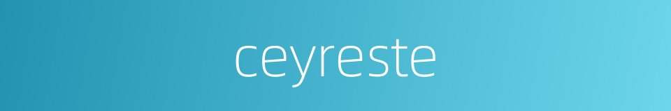 ceyreste的同义词