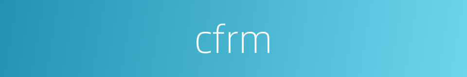 cfrm的同义词