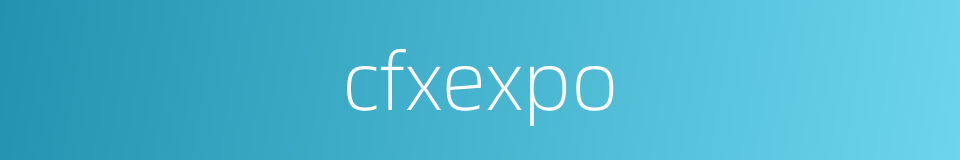 cfxexpo的同义词