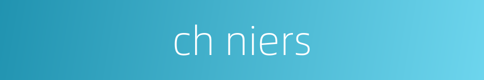 ch niers的同义词