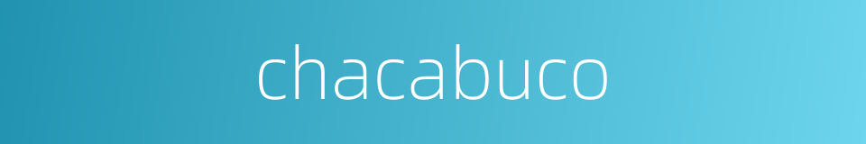 chacabuco的同义词