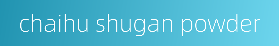 chaihu shugan powder的同义词
