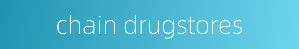 chain drugstores的同义词