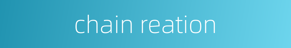 chain reation的同义词