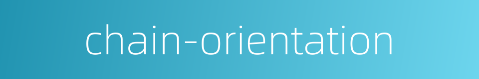 chain-orientation的同义词