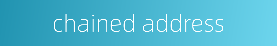 chained address的同义词
