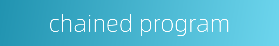 chained program的同义词