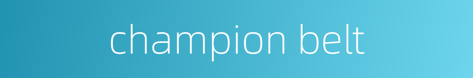champion belt的同义词