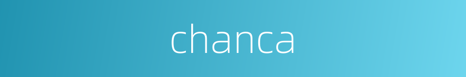 chanca的同义词
