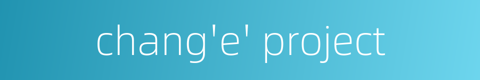 chang'e' project的同义词