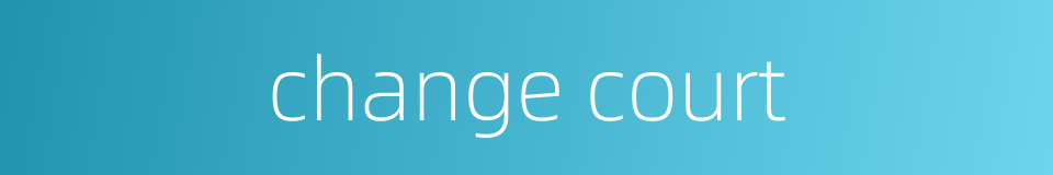change court的同义词
