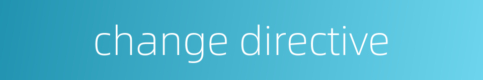 change directive的同义词