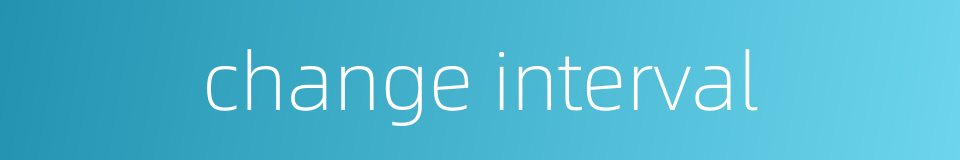 change interval的同义词