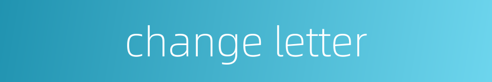 change letter的同义词