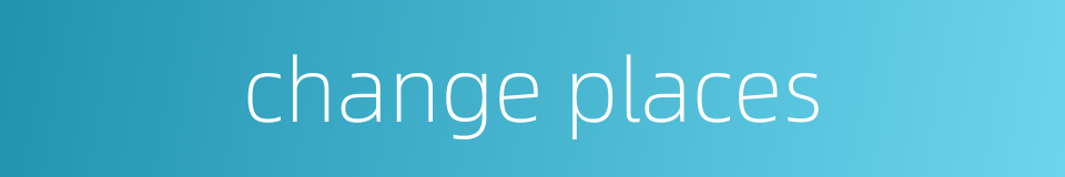 change places的同义词