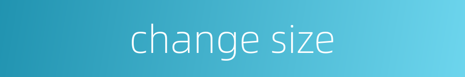 change size的同义词