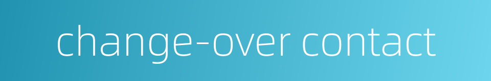change-over contact的同义词