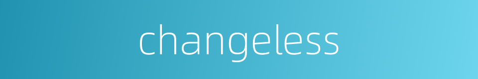 changeless的同义词