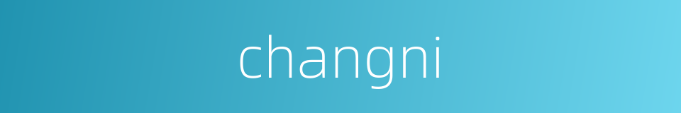 changni的同义词