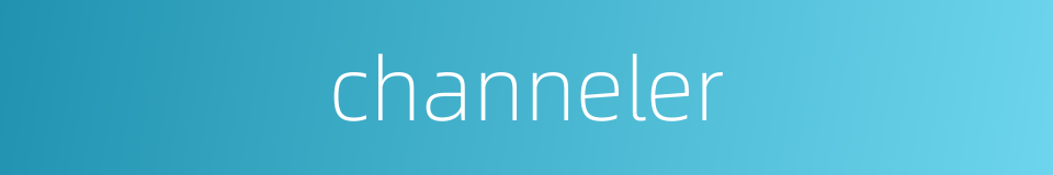 channeler的同义词