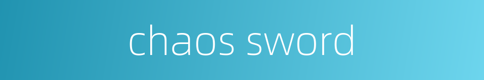 chaos sword的同义词
