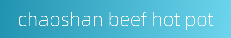 chaoshan beef hot pot的同义词