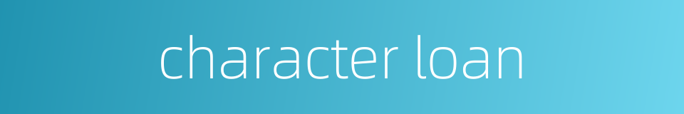 character loan的同义词