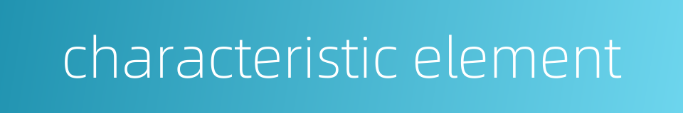 characteristic element的同义词