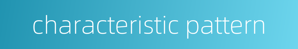 characteristic pattern的同义词