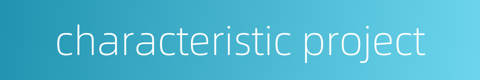 characteristic project的同义词