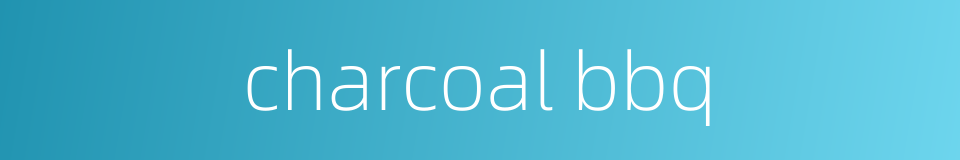 charcoal bbq的同义词