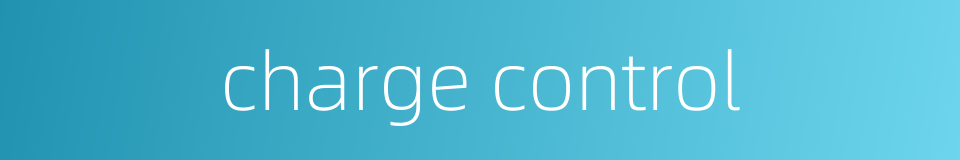 charge control的同义词