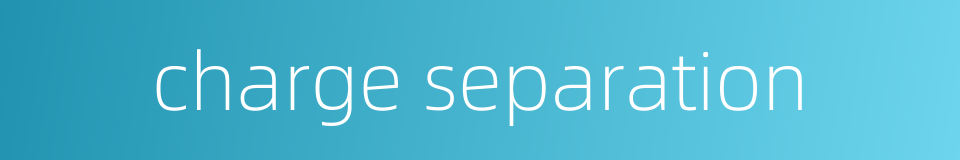 charge separation的同义词