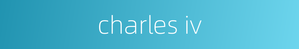 charles iv的同义词