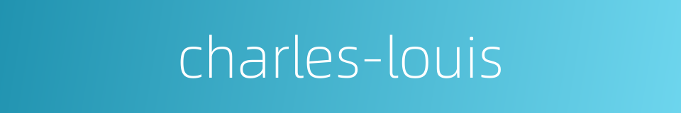 charles-louis的同义词