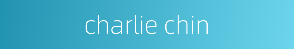 charlie chin的同义词
