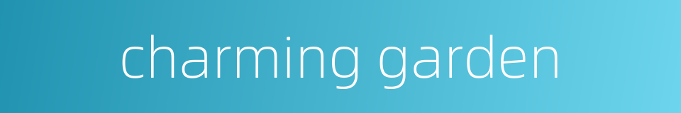 charming garden的同义词