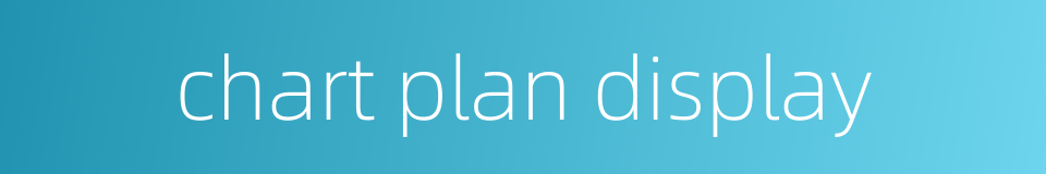 chart plan display的同义词