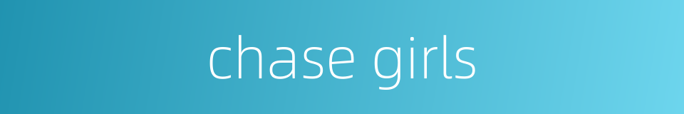 chase girls的同义词