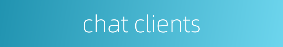 chat clients的同义词