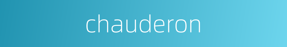 chauderon的同义词