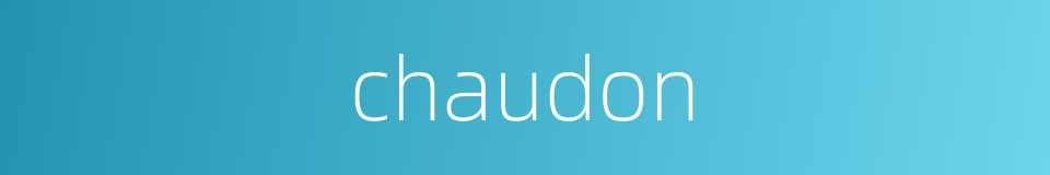 chaudon的同义词