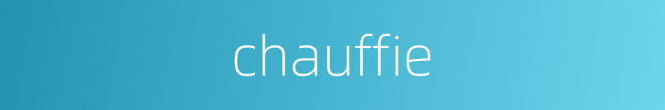 chauffie的同义词