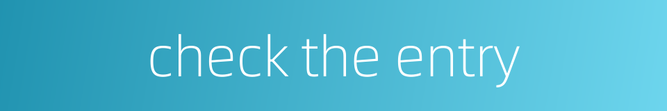 check the entry的同义词