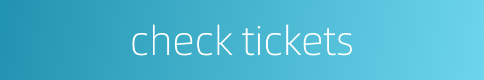 check tickets的同义词